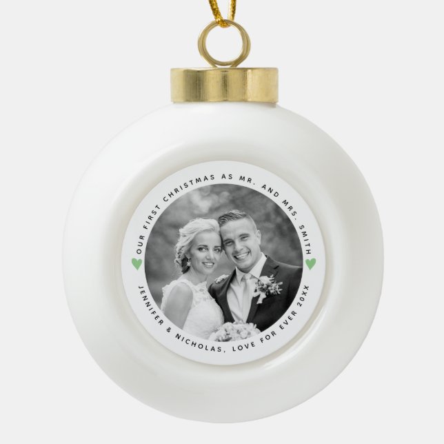 First Christmas as Mr and Mrs green hearts photo Ceramic Ball Christmas Ornament (Front)