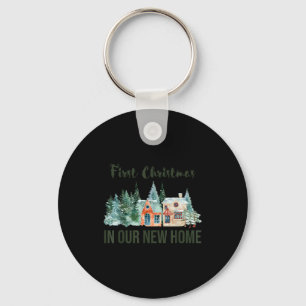 First Christmas In Our New Home Christmas Design Key Ring