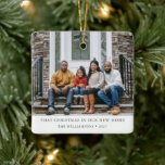 First Christmas New Home Personalised Family Photo Ceramic Ornament<br><div class="desc">Celebrate your first Christmas in your new home with this personalised ceramic ornament, featuring your favourite family photo. Both sides of the ornament display the same image and include editable text, allowing you to customise the message to perfectly commemorate this special milestone. The clean and modern design highlights your photo,...</div>