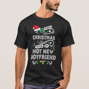 First Christmas With My Hot New Boyfriend Xmas  20 T-Shirt