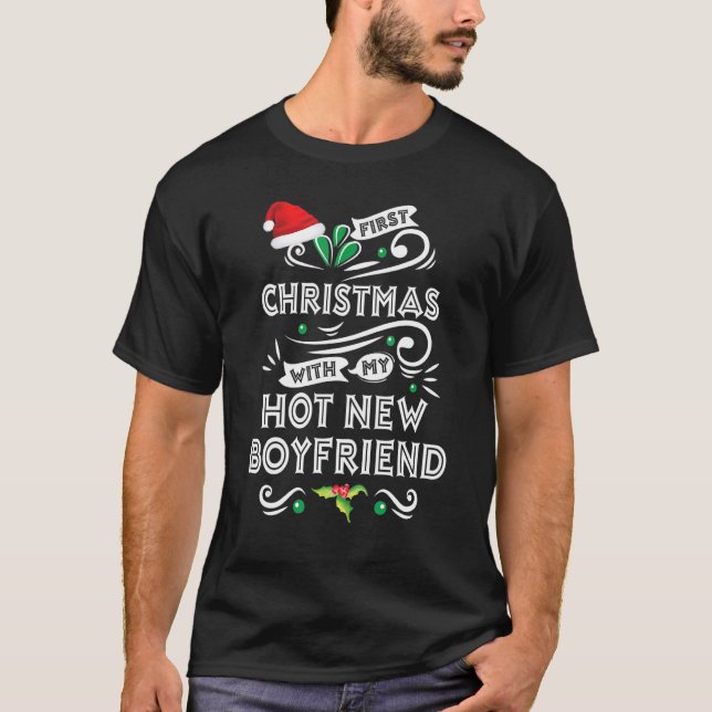 First Christmas With My Hot New Boyfriend Xmas  20 T-Shirt (Front)