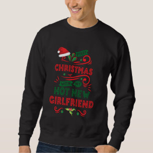 First Christmas With My Hot New Girlfriend Matchin Sweatshirt