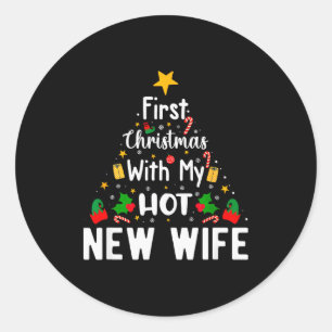 First Christmas With My Hot New Wife Funny Xmas  Classic Round Sticker