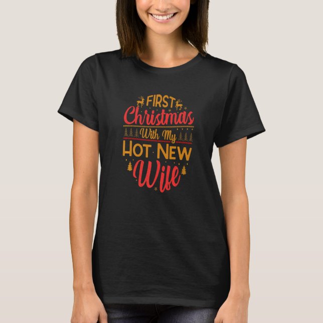 First Christmas With My Hot New Wife  Married Coup T-Shirt (Front)