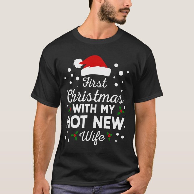First Christmas With My Hot New Wife Matching Xmas T-Shirt (Front)