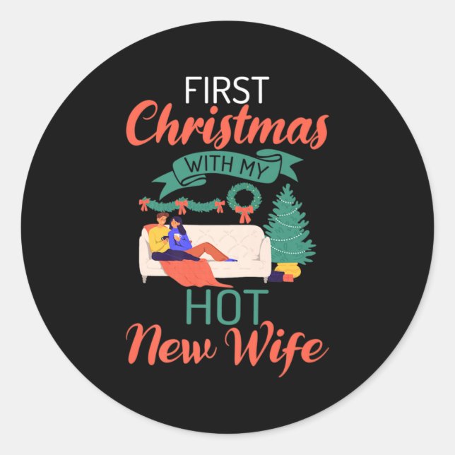 First Christmas With My Hot New Wife Xmas Christma Classic Round Sticker (Front)