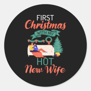 First Christmas With My Hot New Wife Xmas Christma Classic Round Sticker
