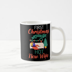 First Christmas With My Hot New Wife Xmas Christma Coffee Mug