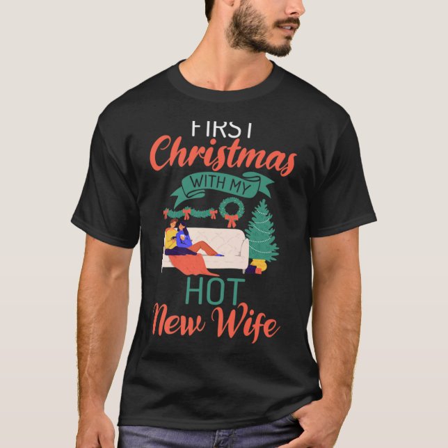 First Christmas With My Hot New Wife Xmas Christma T-Shirt (Front)