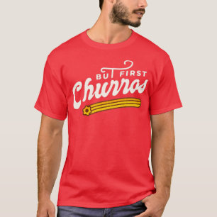 FIRST CHURROS  T-Shirt