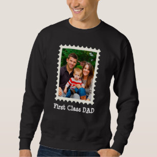FIRST CLASS DAD Best Dad Ever custom photo Sweatshirt