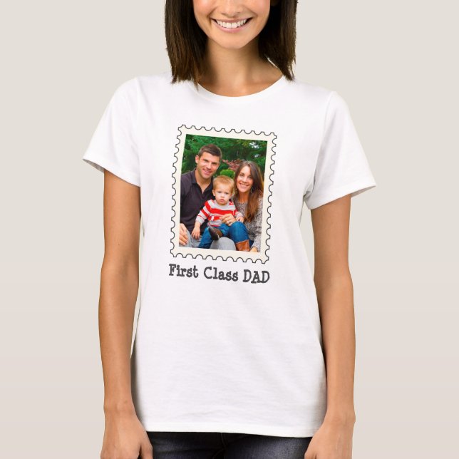 First Class Dad Best Dad Ever custom photo T-Shirt (Front)