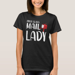 First Class Mail Lady Funny Post Office Worker Say T-Shirt