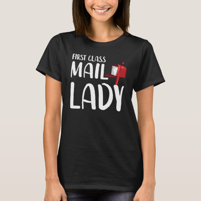 First Class Mail Lady Funny Post Office Worker Say T-Shirt (Front)