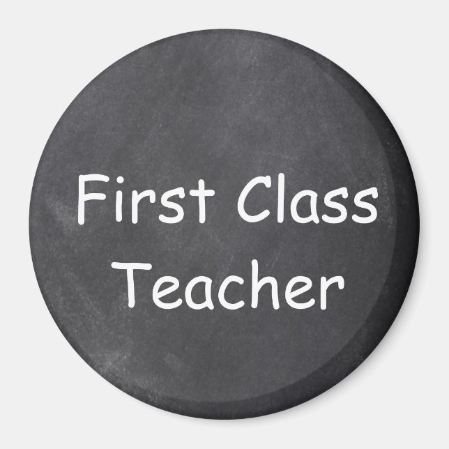 First Class Teacher Chalkboard Design Gift Idea Magnet (Front)