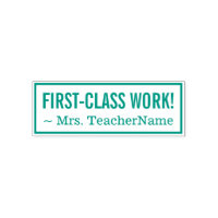 "FIRST-CLASS WORK!" + Custom School Teacher Name