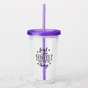 First Coffee Acrylic Tumbler