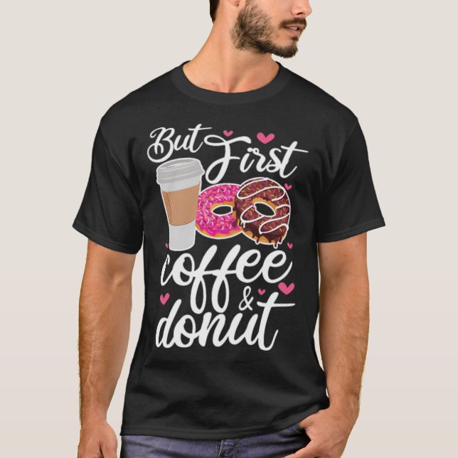First Coffee And bakery funny sayings  T-Shirt (Front)
