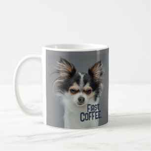 First, Coffee. - Customisable Chihuahua Coffee Mug