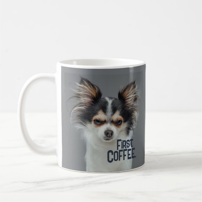First, Coffee. - Customisable Chihuahua  Coffee Mug (Left)