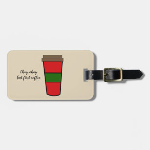 First Coffee Luggage Tag
