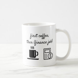 First Coffee Mug Finance Accounting Gift Customise