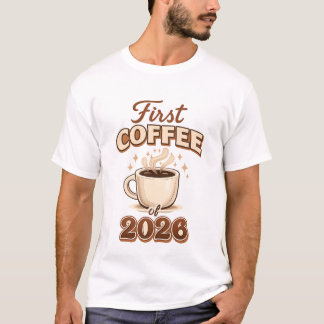 First Coffee of 2026 – New Year Coffee Lover Gift T-Shirt
