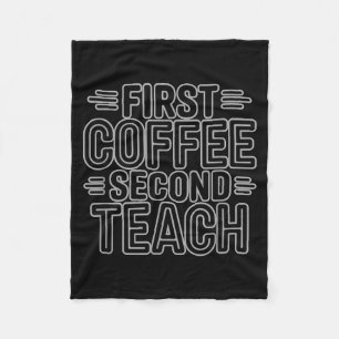 First Coffee Second Teach Funny Teacher Shirt Back Fleece Blanket