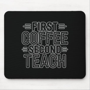 First Coffee Second Teach Funny Teacher Shirt Back Mouse Mat