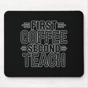 First Coffee Second Teach Funny Teacher Shirt Back Mouse Mat
