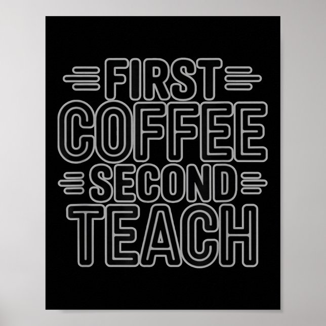 First Coffee Second Teach Funny Teacher Shirt Back Poster (Front)