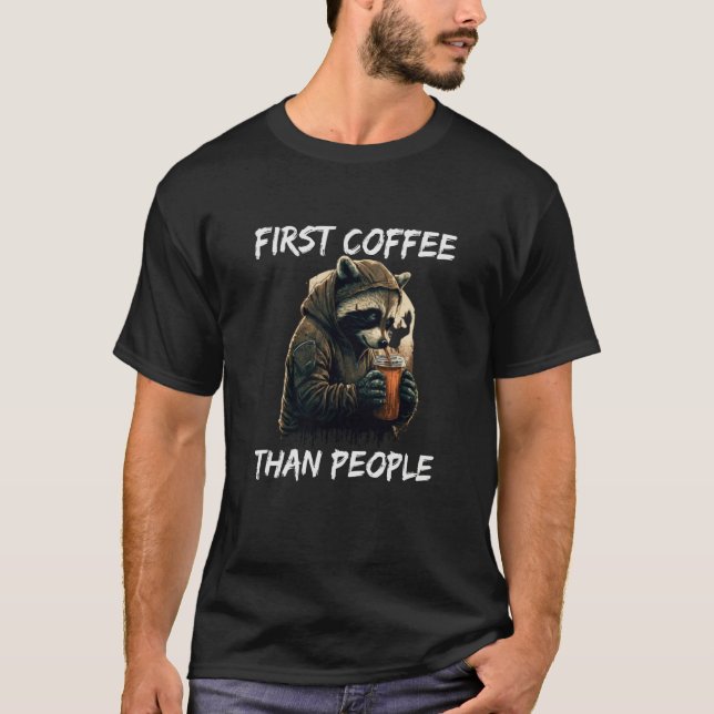 First coffee than people racoon T-Shirt (Front)