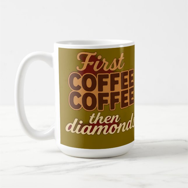 First coffee then diamonds coffee mug (Left)