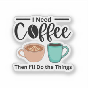First Coffee Then I’ll Do the Things, funny coffee