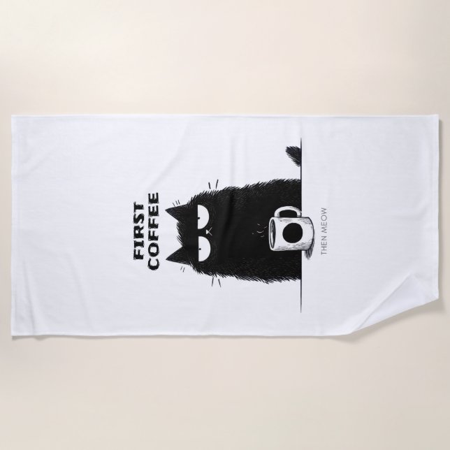 First Coffee Then Meow – Funny Cat Coffee Lover Beach Towel (Front)