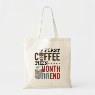 First Coffee Then Month End Accountant Payroll Tote Bag