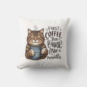 First Coffee Then Pawsibilities Cat Lover Cushion