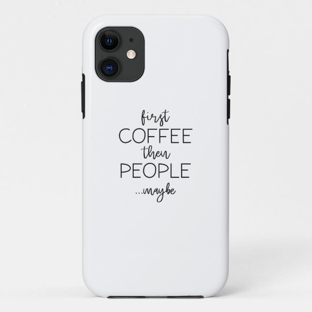 First Coffee Then People Case-Mate iPhone Case (Back)