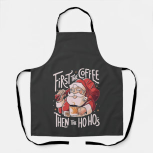 First Coffee Then the Ho Hos Christmas Santa Apron