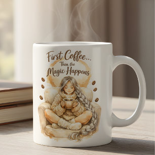 First Coffee Then The Magic Happens Cozy Girl Mug