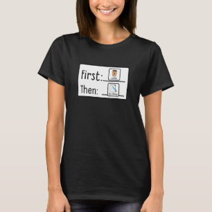 First Coffee Then The Things ABA Special Education T-Shirt