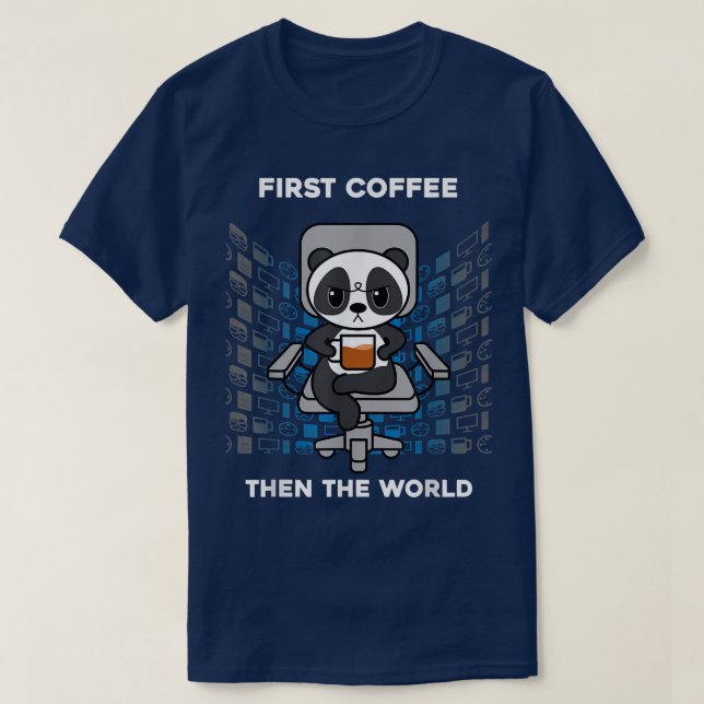 First Coffee Then The World Caffeine Nerd Funny Pa T-Shirt (Design Front)