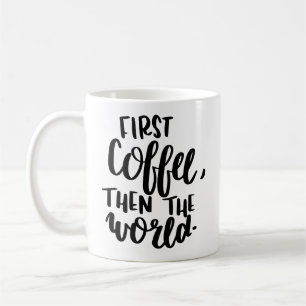 First Coffee Then The World Typography Mug