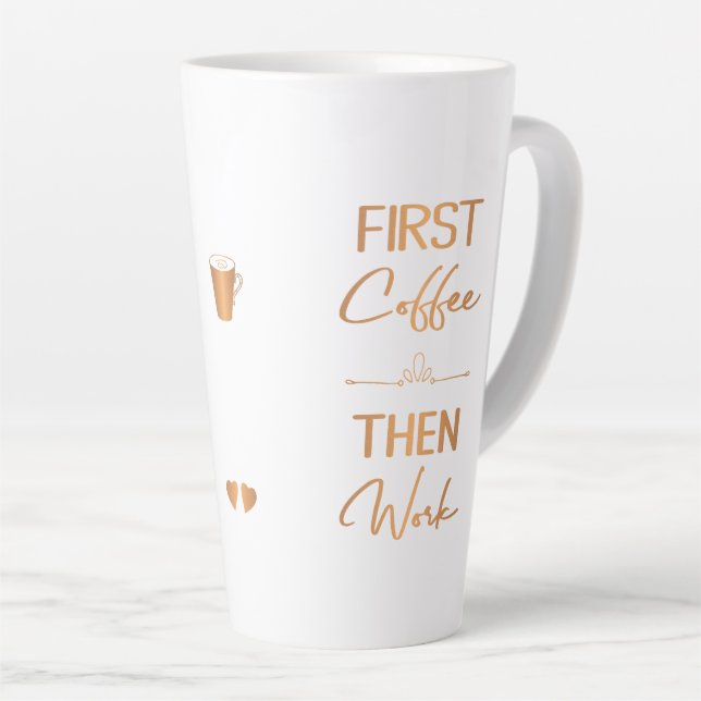 First coffee then work glam girly typography latte mug (Right Angle)