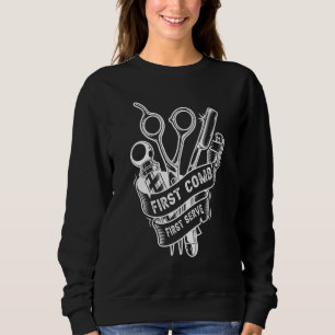 First Comb First Serve Barber For Barber Shop Own Sweatshirt