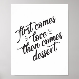 First Comes Love Then Comes Dessert Sign