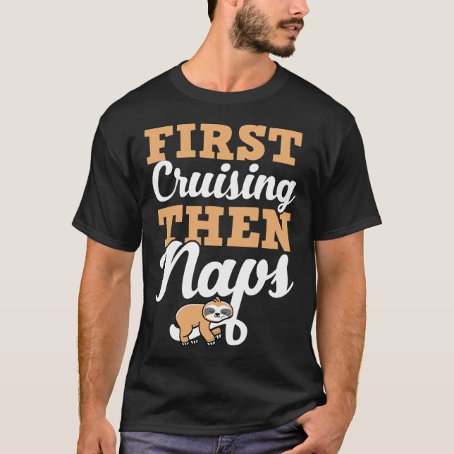 First Cruising Then Naps Cute Napping Sloth T-Shirt (Front)