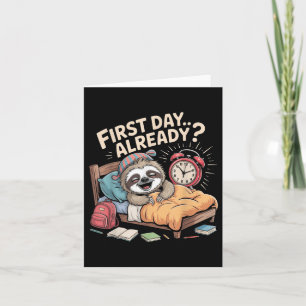 First Day Already_ Sloth Alarm Clock Funny Back To Card
