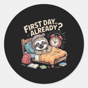 First Day Already_ Sloth Alarm Clock Funny Back To Classic Round Sticker