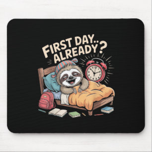 First Day Already_ Sloth Alarm Clock Funny Back To Mouse Mat